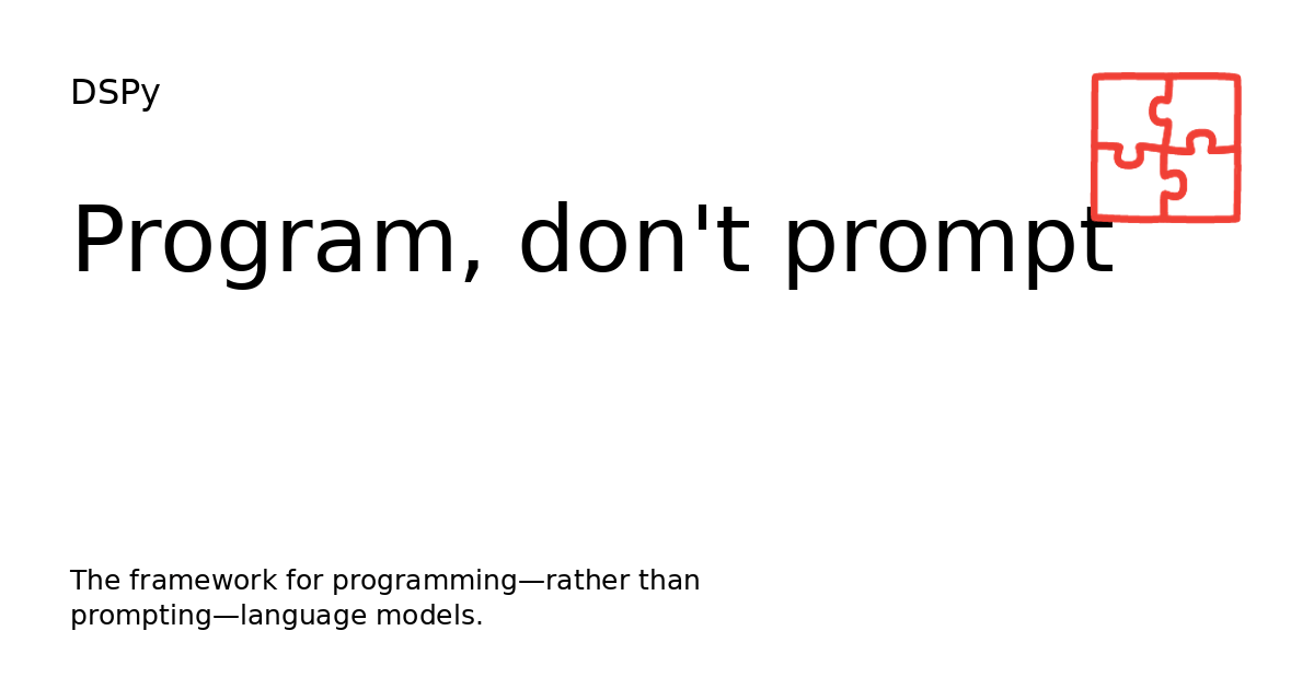 DSPy 的官方主张:Program, don't prompt——用程序而非手写提示词来驱动语言模型