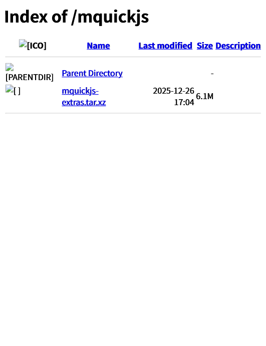 bellard.org/mquickjs 官方项目分发页:核心源码之外,另以 mquickjs-extras.tar.xz(约 6.1 MB,2025-12-26 更新)提供附加测试与打过补丁的 Octane 基准